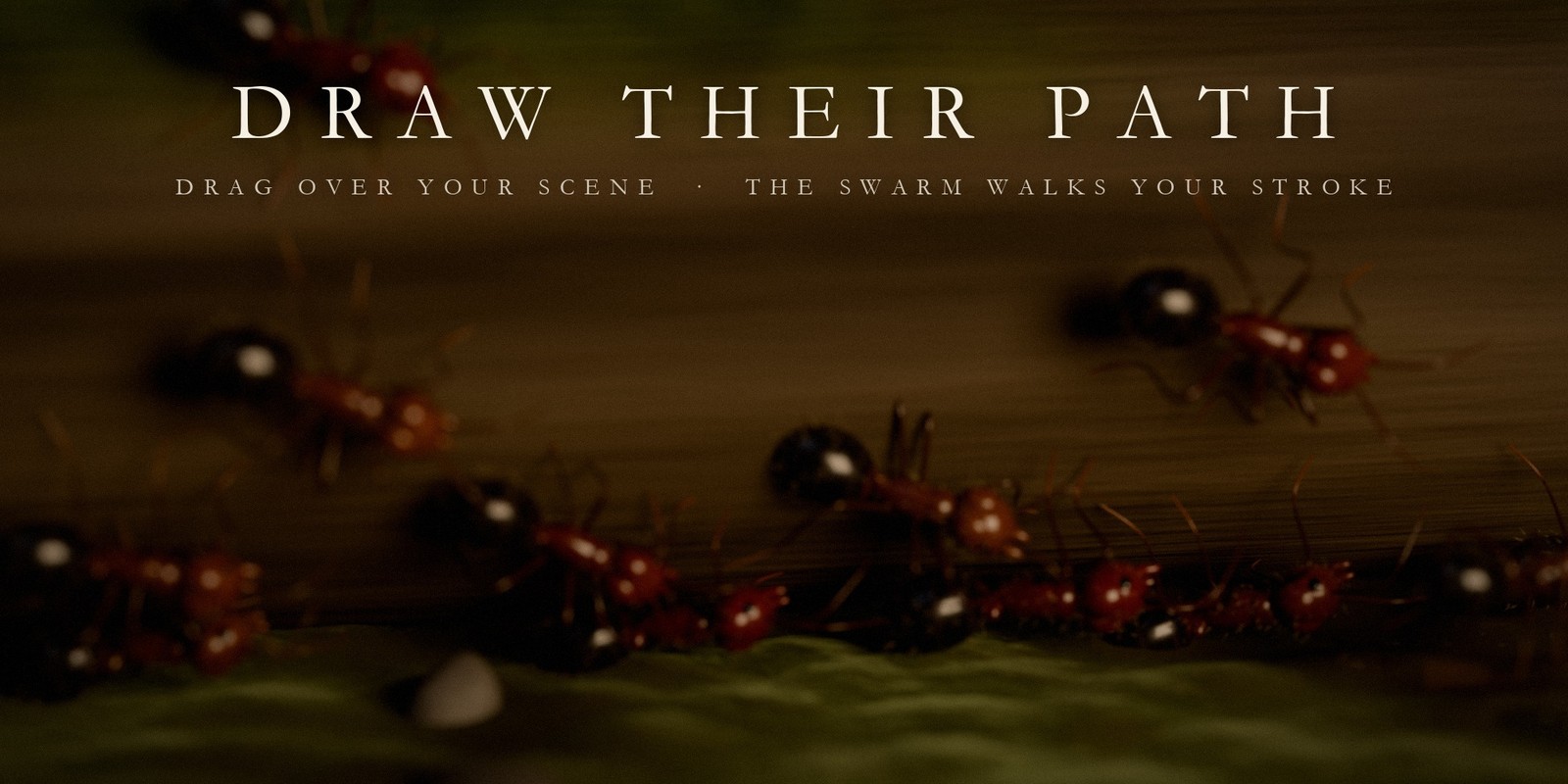 Draw their path: drag over your scene, the swarm walks your stroke